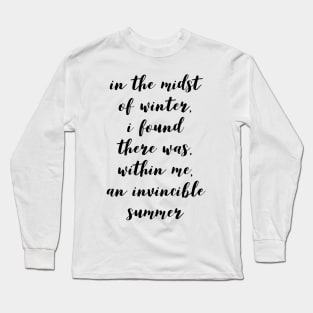 in the midst of winter I found there was within me an invincible summer Long Sleeve T-Shirt